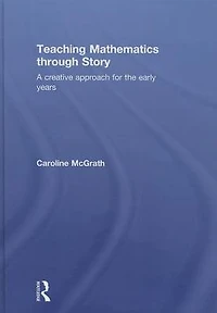 Teaching Mathematics through Story: A creative approach for the early years