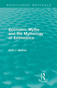 Economic Myths and the Mythology of Economics (Routledge Revivals)
