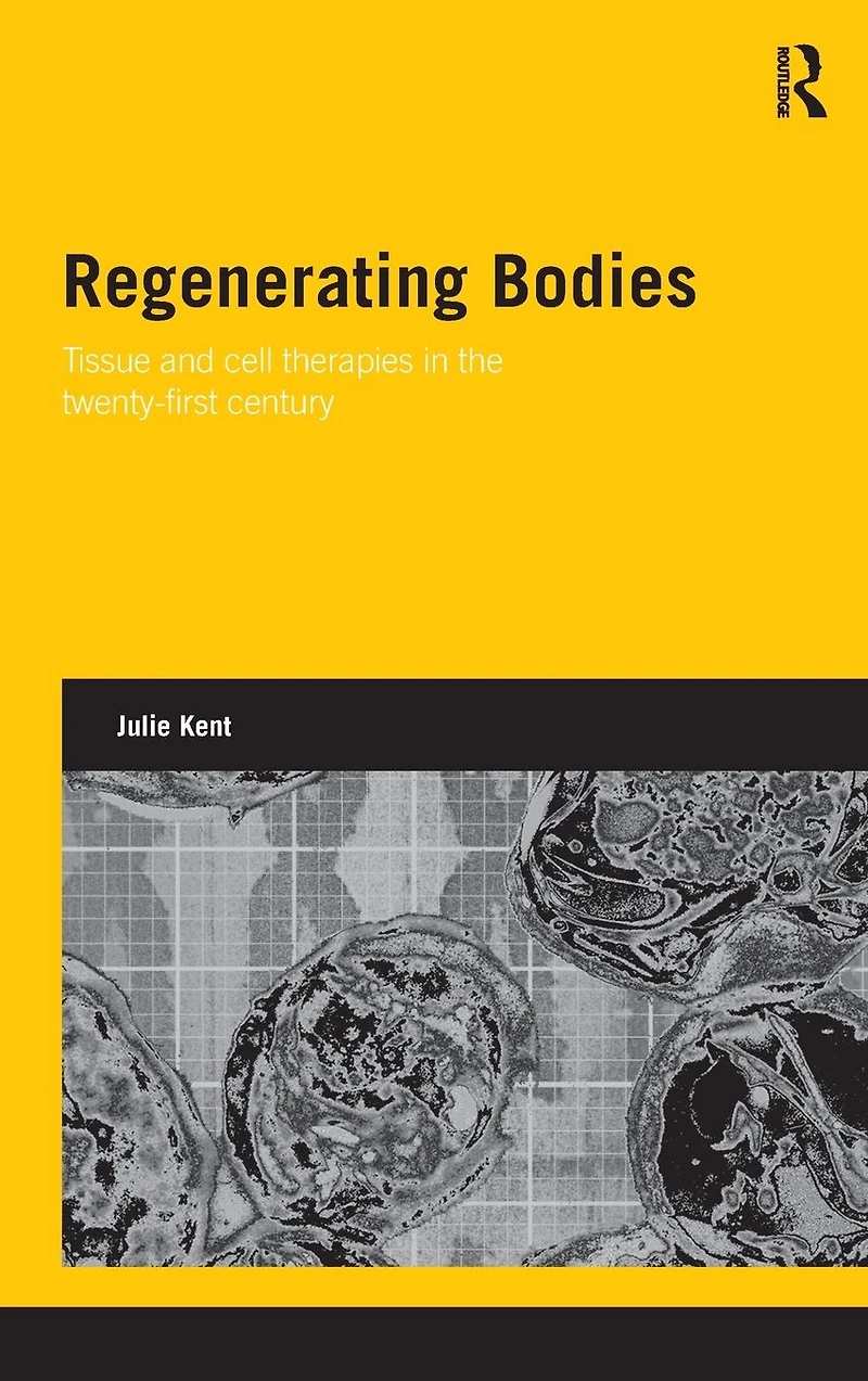 Regenerating Bodies: Tissue and Cell Therapies the Twenty-First Century