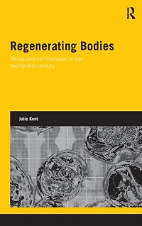Regenerating Bodies: Tissue and Cell Therapies the Twenty-First Century
