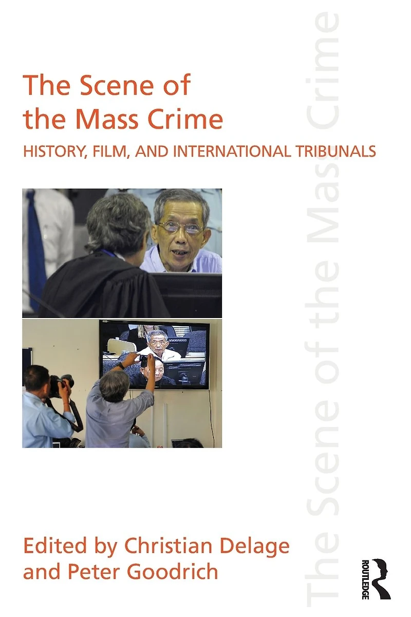 the Scene of Mass Crime: History, Film, and International Tribunals