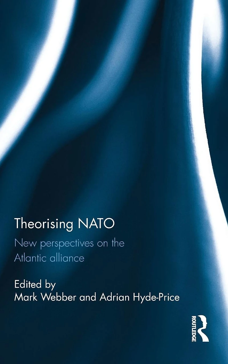 Theorising NATO: New perspectives on the Atlantic alliance