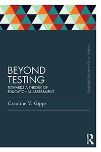 Beyond Testing (Classic Edition): Towards a theory of educational assessment