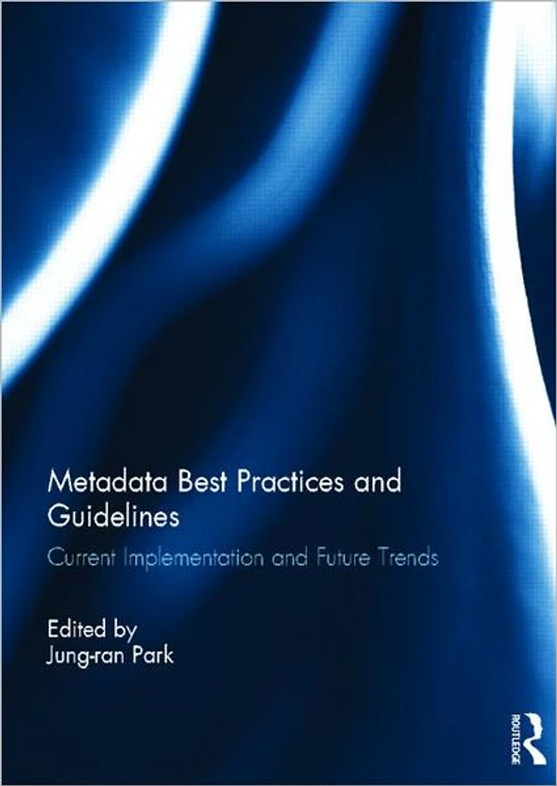 Metadata Best Practices and Guidelines: Current Implementation Future Trends