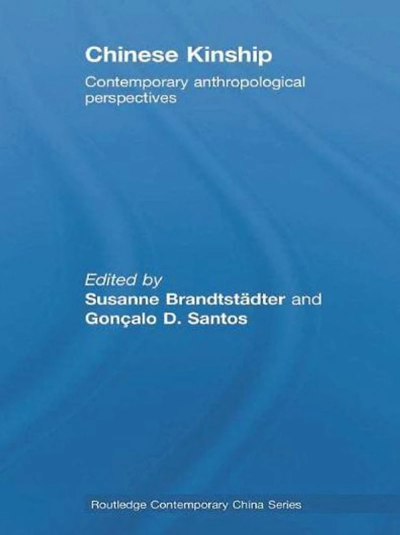 Chinese Kinship: Contemporary Anthropological Perspectives