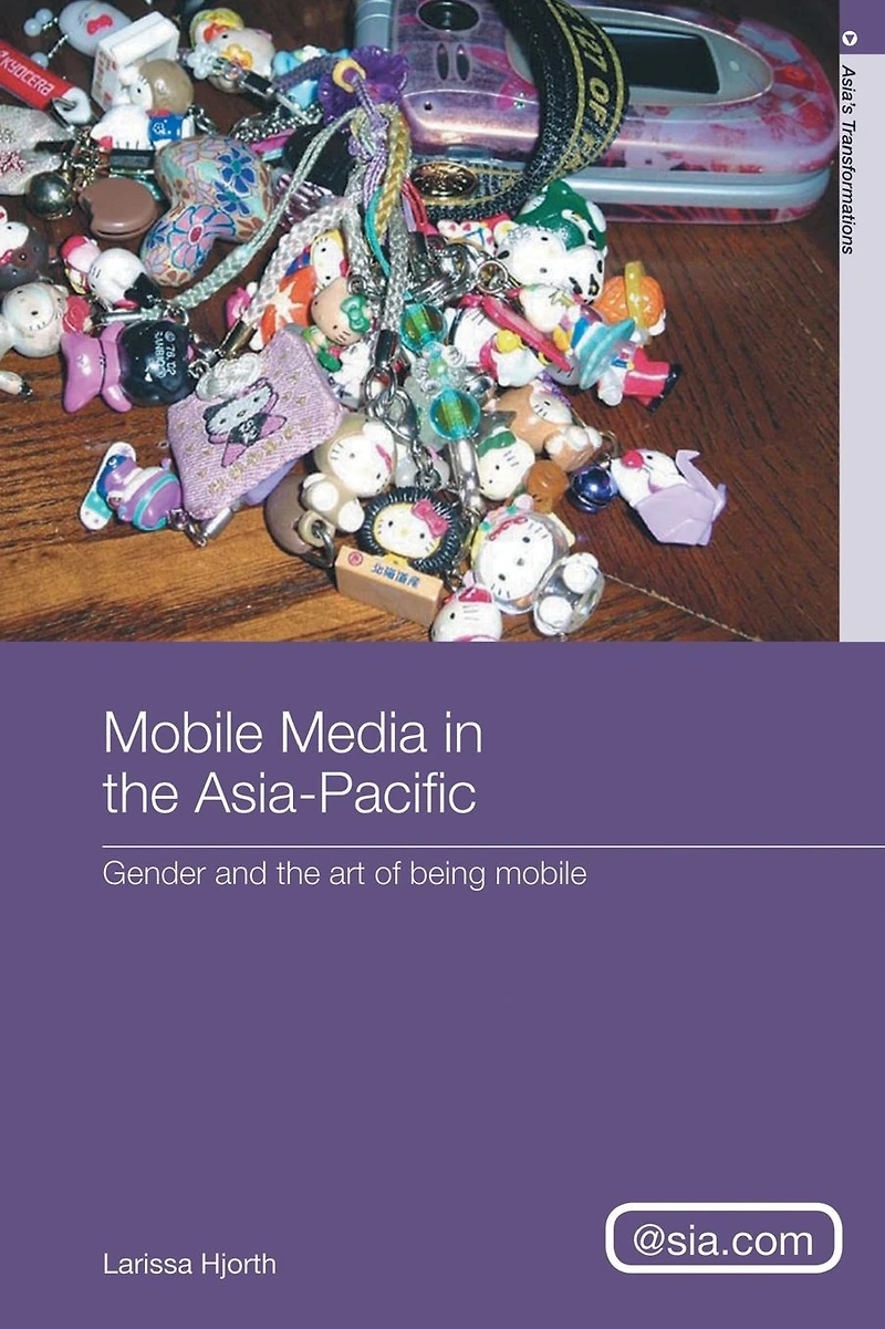 Mobile Media The Asia-Pacific: Gender and Art of Being