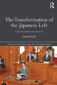 the Transformation of Japanese Left: From Old Socialists to New Democrats