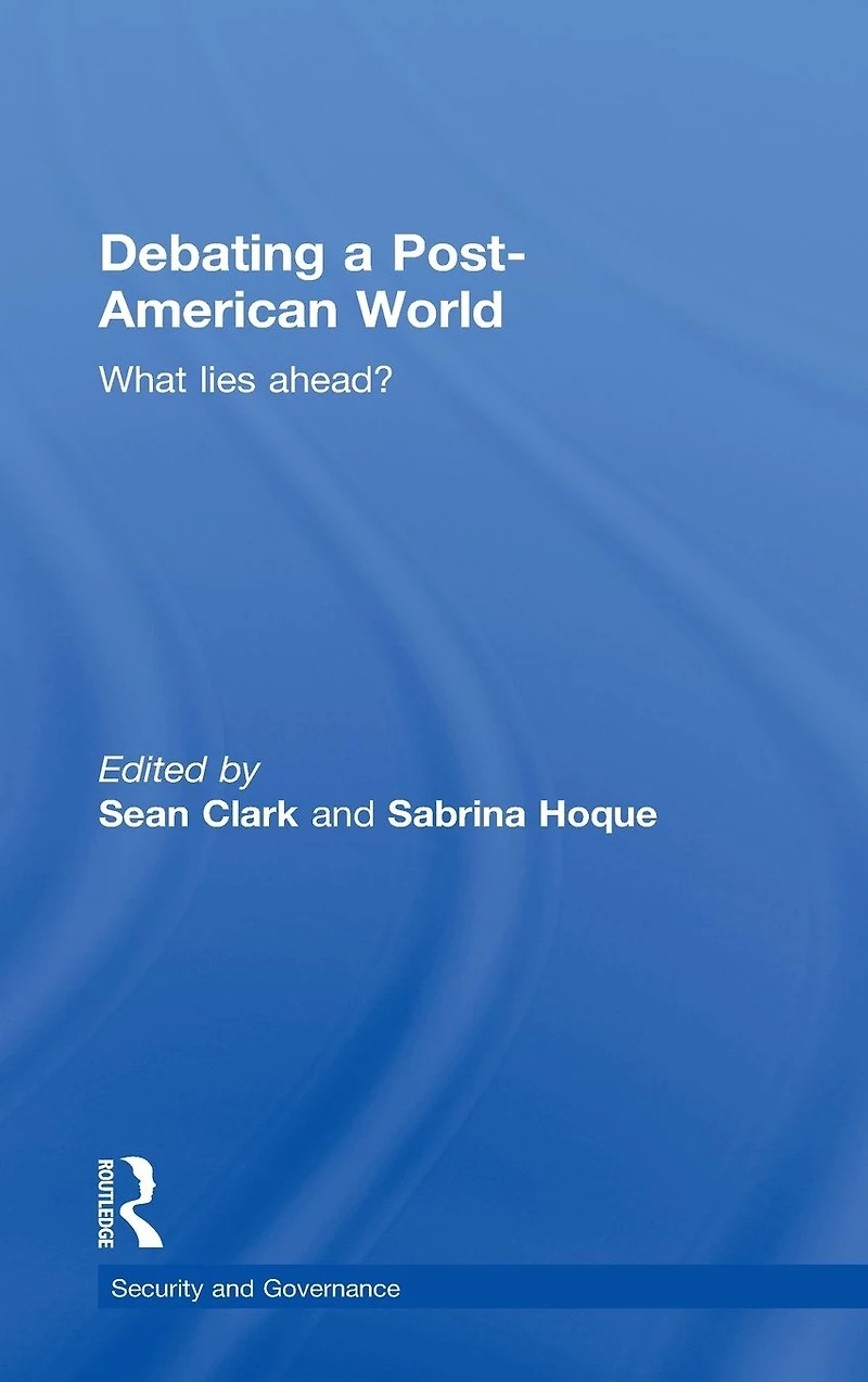 Debating a Post-American World: What Lies Ahead?