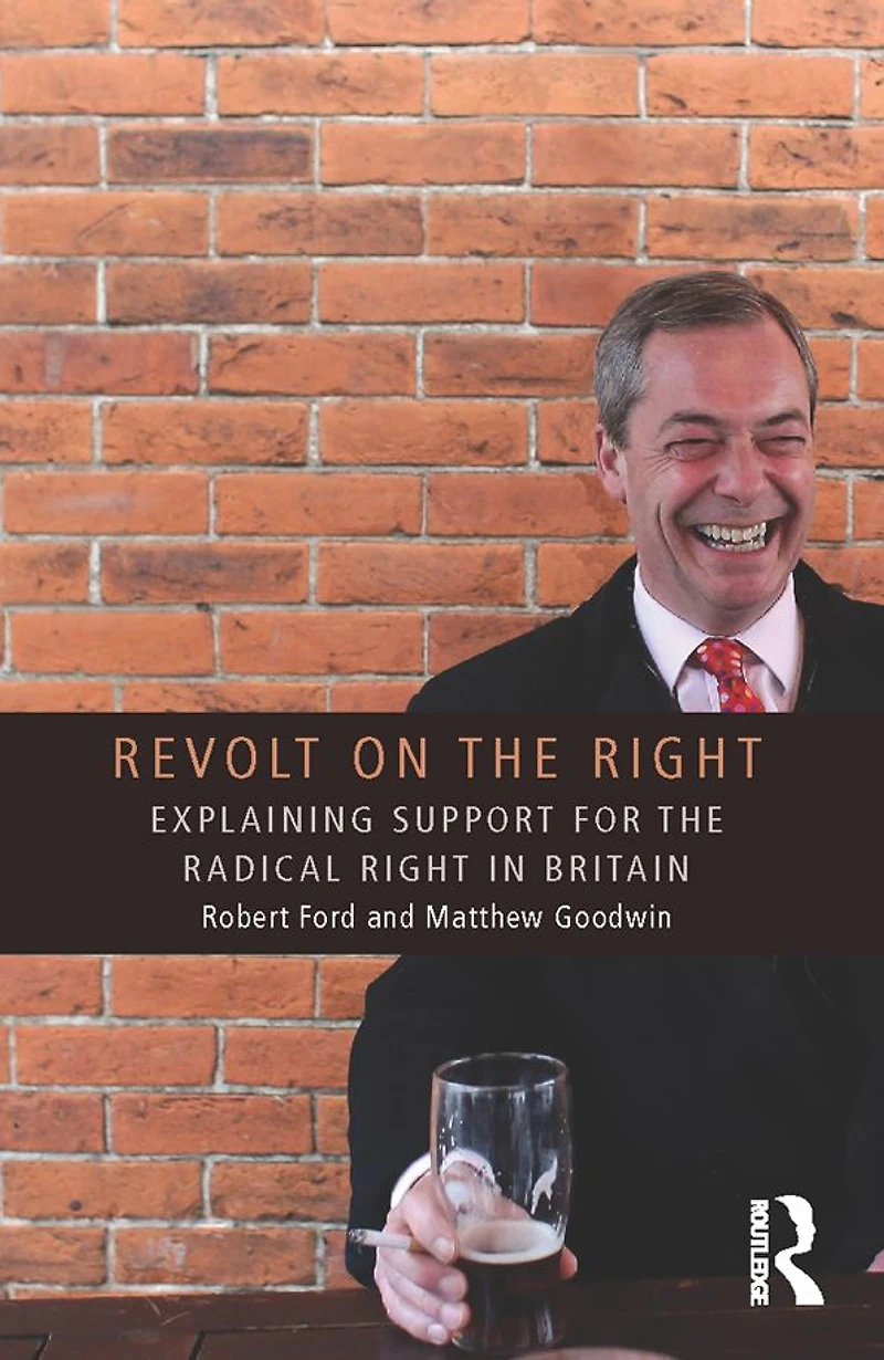 Revolt on the Right: Explaining Support for Radical Right Britain
