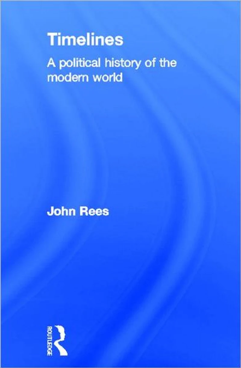 Timelines: A Political History of the Modern World