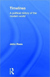 Timelines: A Political History of the Modern World