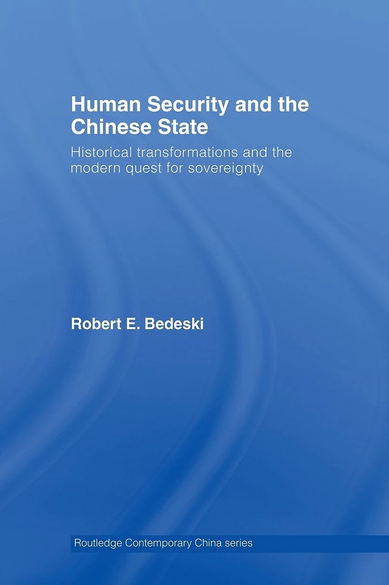 Human Security and the Chinese State: Historical Transformations Modern Quest for Sovereignty