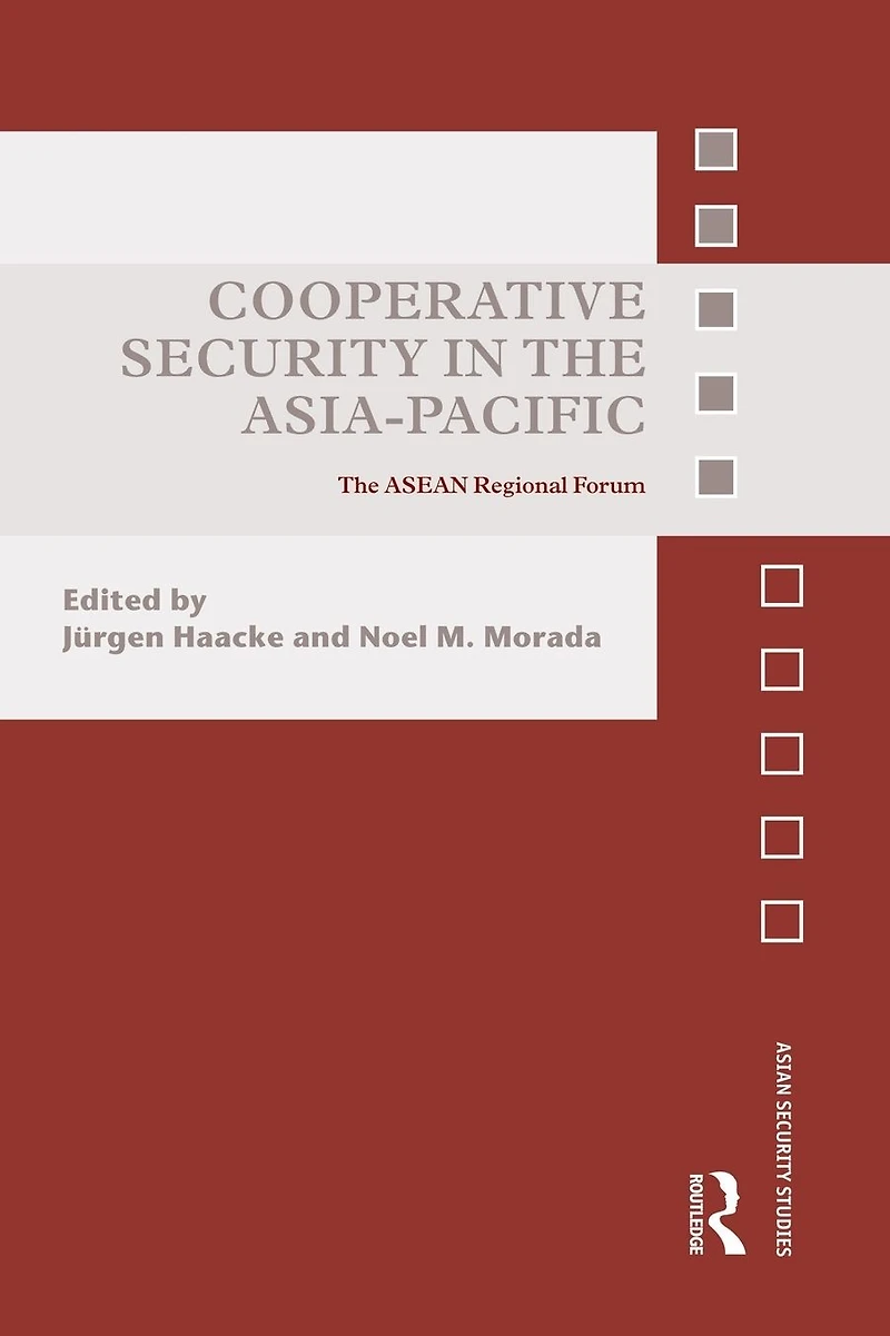 Cooperative Security The Asia-Pacific: ASEAN Regional Forum