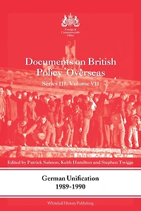 German Unification 1989-90: Documents on British Policy Overseas, Series III, Volume VII