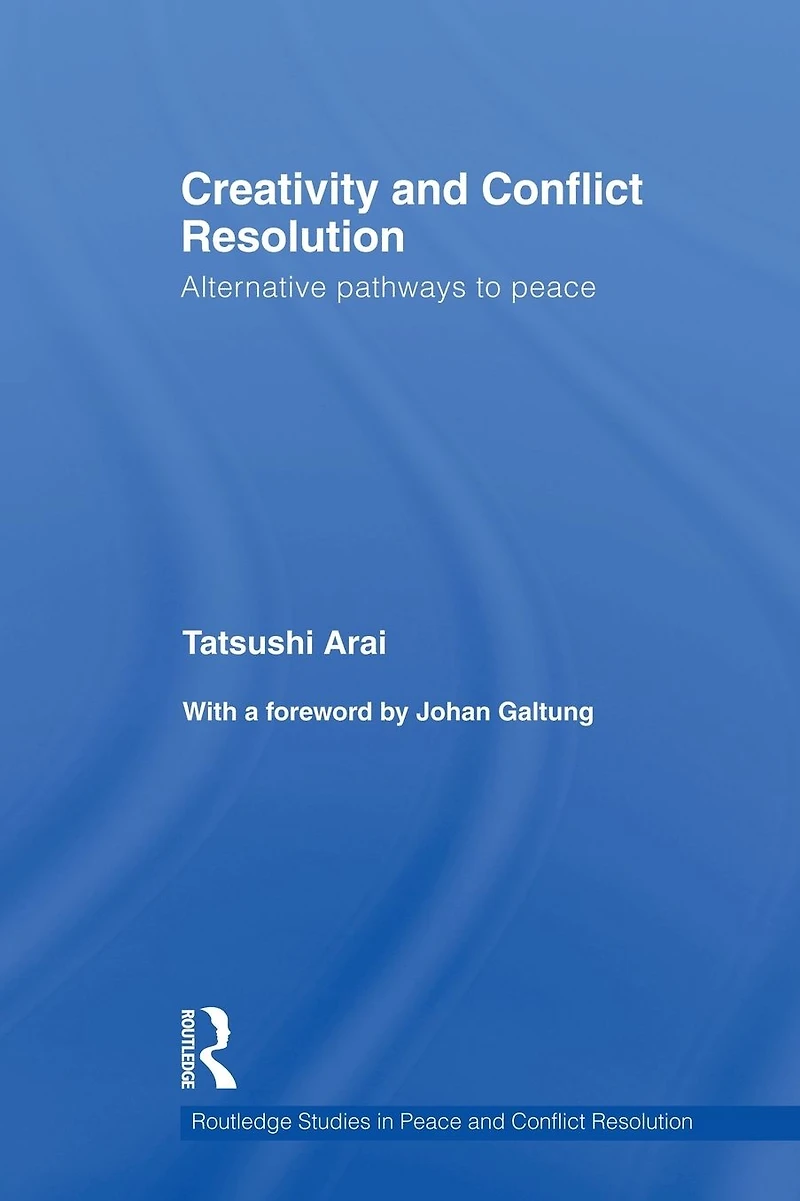 Creativity and Conflict Resolution: Alternative Pathways to Peace