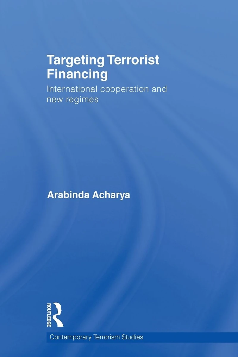 Targeting Terrorist Financing: International Cooperation and New Regimes