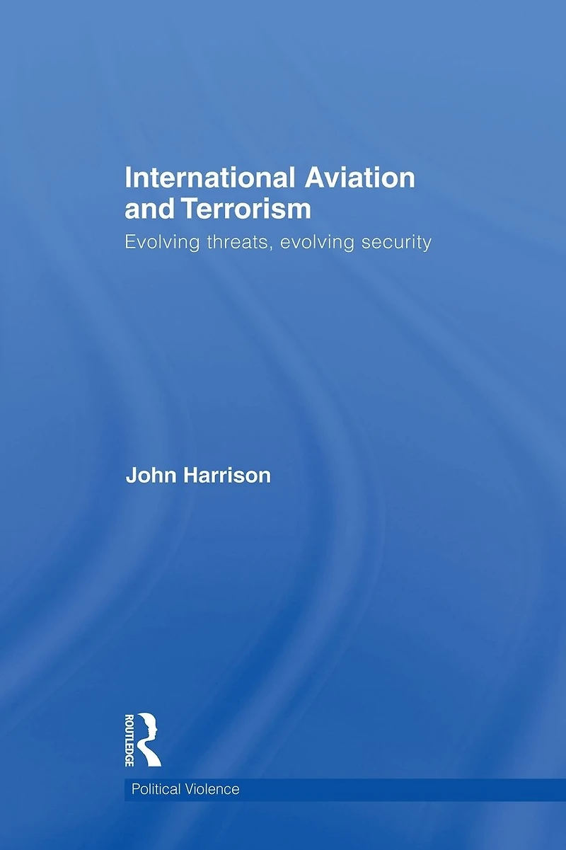 International Aviation and Terrorism: Evolving Threats, Security