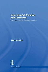 International Aviation and Terrorism: Evolving Threats, Security