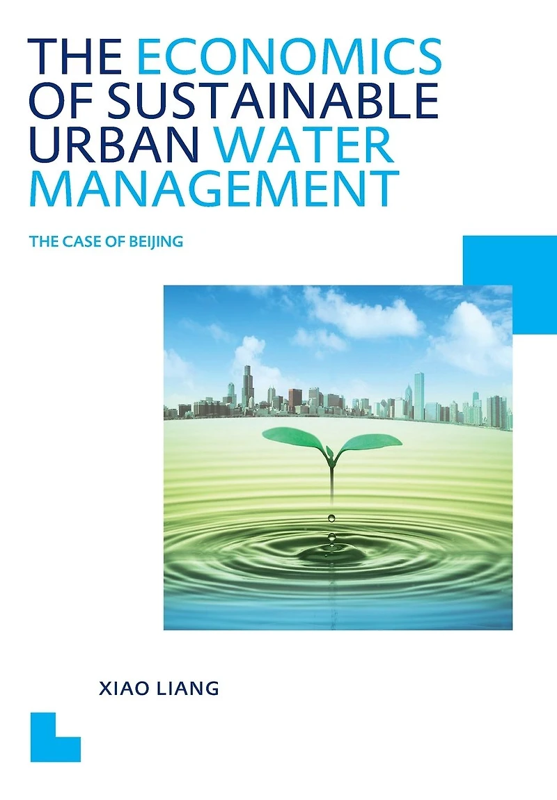 the Economics of Sustainable Urban Water Management: Case Beijing: UNESCO-IHE PhD Thesis