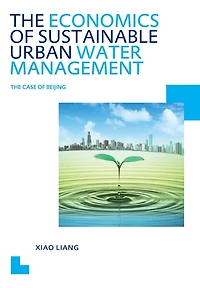 the Economics of Sustainable Urban Water Management: Case Beijing: UNESCO-IHE PhD Thesis