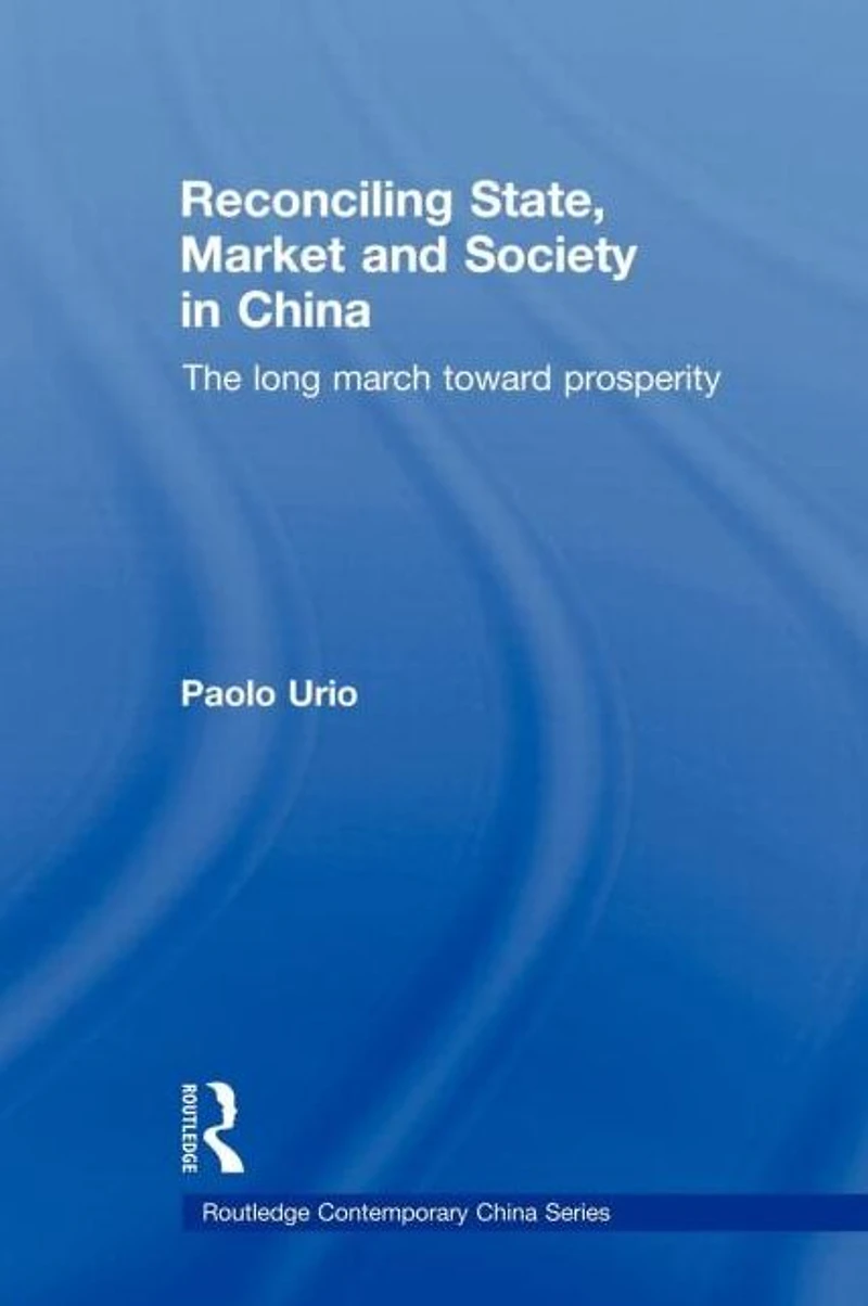 Reconciling State, Market and Society China: The Long March Toward Prosperity