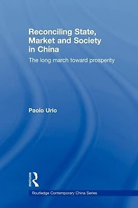 Reconciling State, Market and Society China: The Long March Toward Prosperity