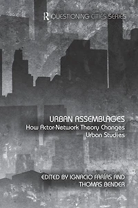 Urban Assemblages: How Actor-Network Theory Changes Studies