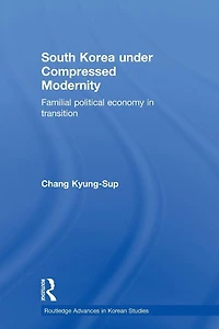 South Korea under Compressed Modernity: Familial Political Economy Transition