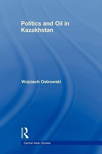 Politics and Oil Kazakhstan