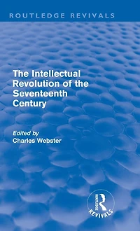 the Intellectual Revolution of Seventeenth Century (Routledge Revivals)