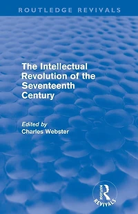 the Intellectual Revolution of Seventeenth Century (Routledge Revivals)