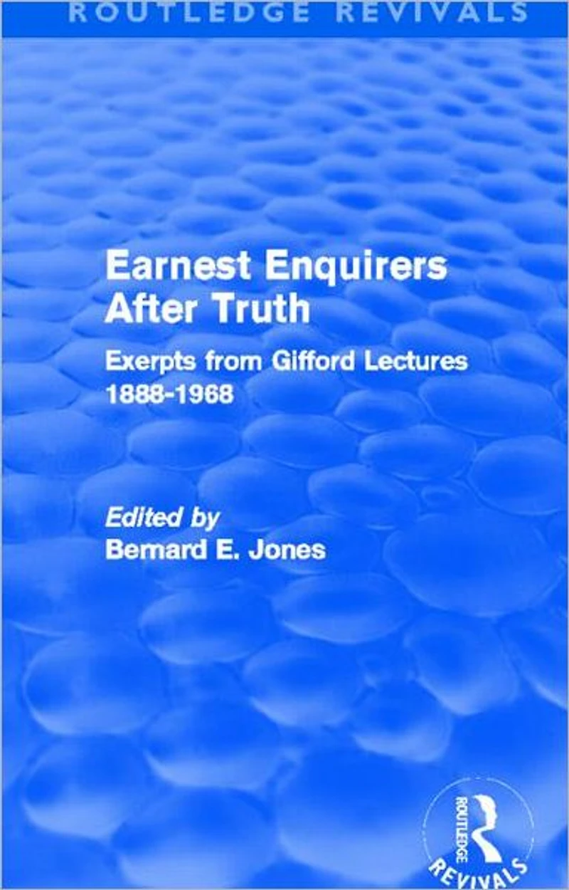 Earnest Enquirers After Truth: A Gifford Anthology: excerpts from Lectures 1888-1968