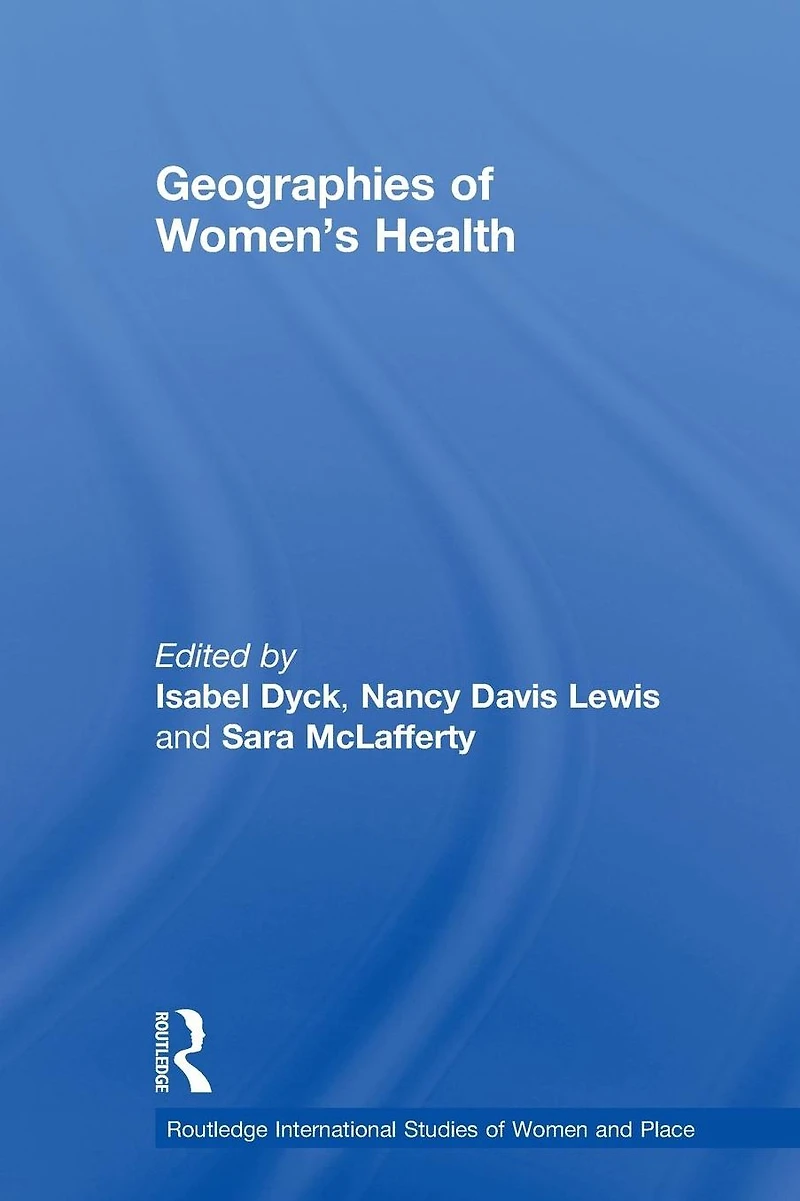 Geographies of Women's Health: Place, Diversity and Difference