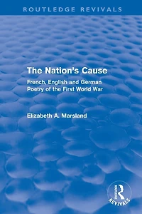 the Nation's Cause: French, English and German Poetry of First World War