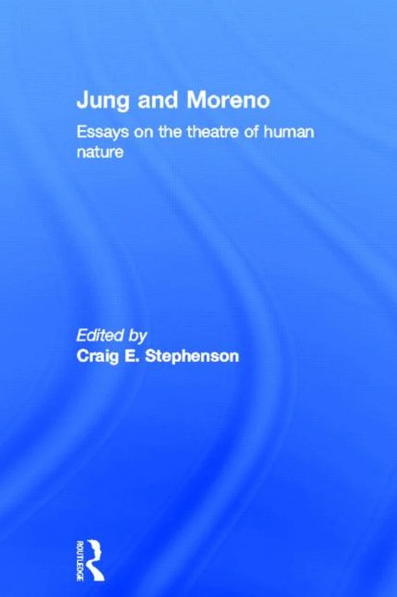 Jung and Moreno: Essays on the theatre of human nature