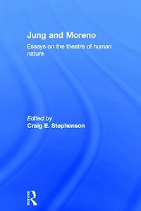 Jung and Moreno: Essays on the theatre of human nature