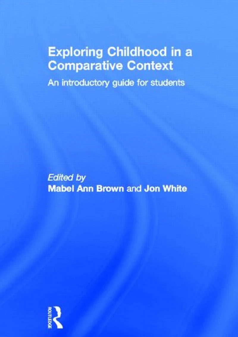 Exploring childhood a comparative context: An introductory guide for students