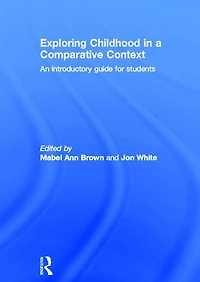 Exploring childhood a comparative context: An introductory guide for students