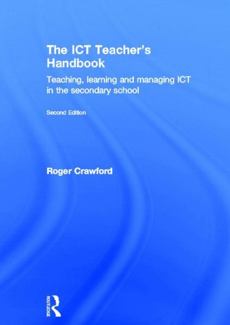 the ICT Teacher's Handbook: Teaching, learning and managing secondary school