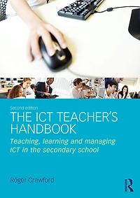the ICT Teacher's Handbook: Teaching, learning and managing secondary school