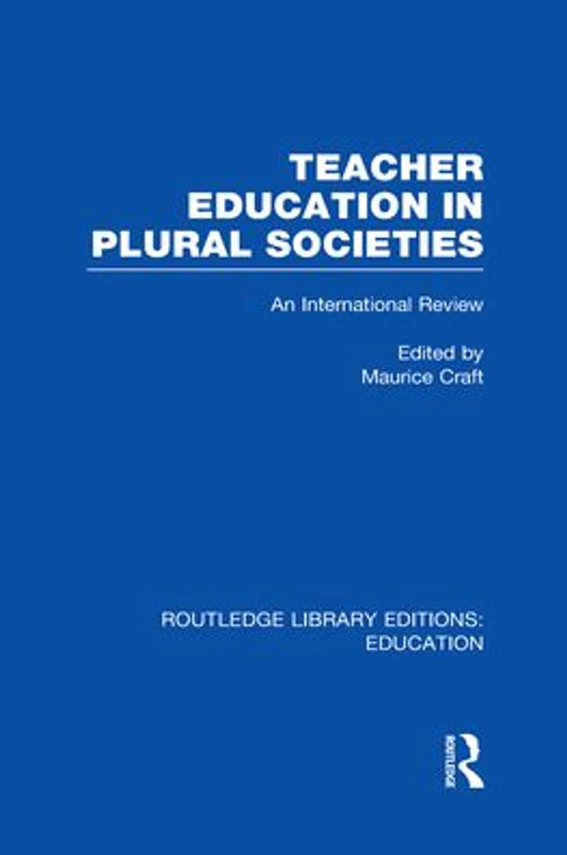 Teacher Education Plural Societies (RLE Edu N): An International Review