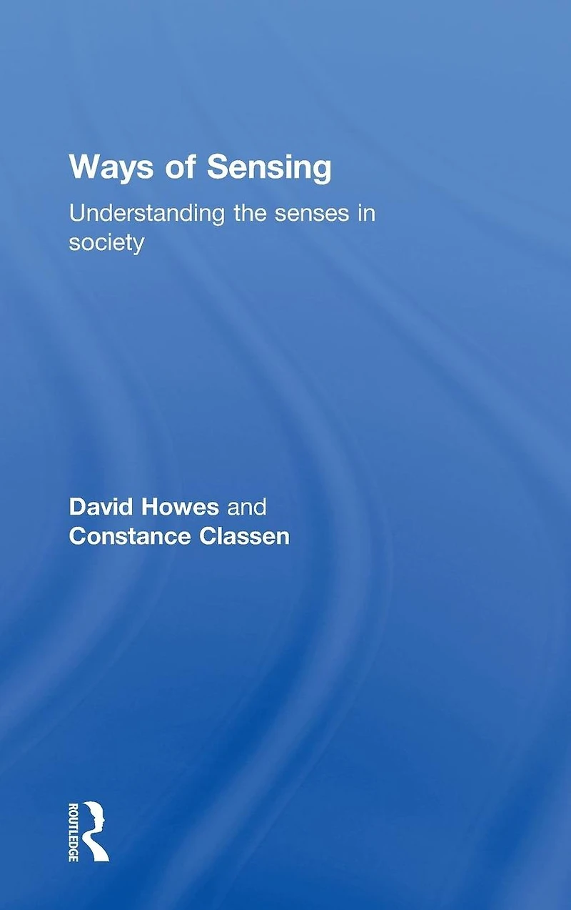 Ways of Sensing: Understanding the Senses Society