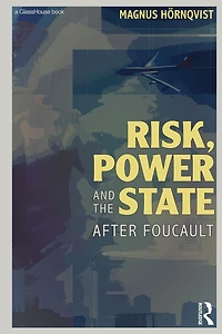 Risk, Power and the State: After Foucault