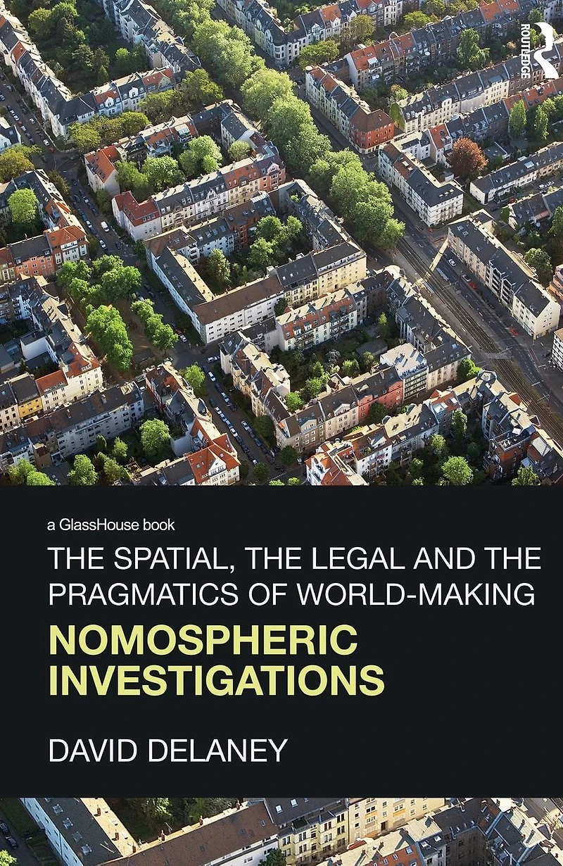 the Spatial, Legal and Pragmatics of World-Making: Nomospheric Investigations