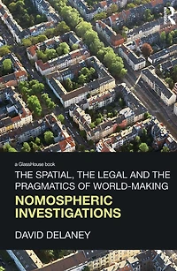 the Spatial, Legal and Pragmatics of World-Making: Nomospheric Investigations