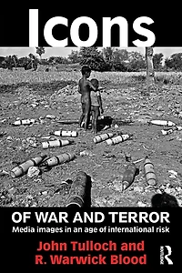 Icons of War and Terror: Media Images an Age International Risk