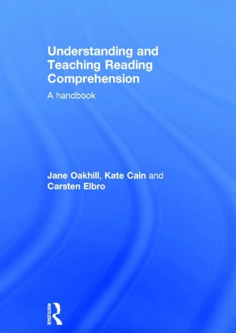Understanding and Teaching Reading Comprehension: A handbook