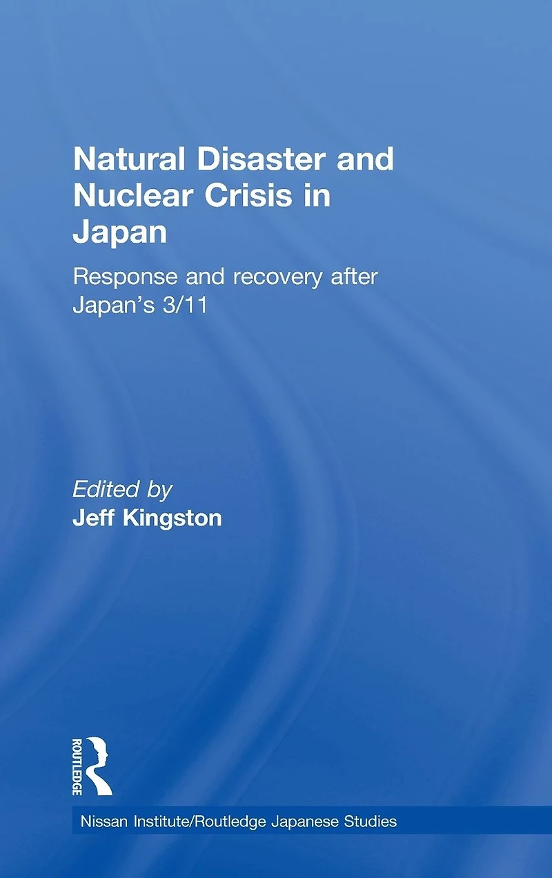 Natural Disaster and Nuclear Crisis Japan: Response Recovery after Japan's 3/11