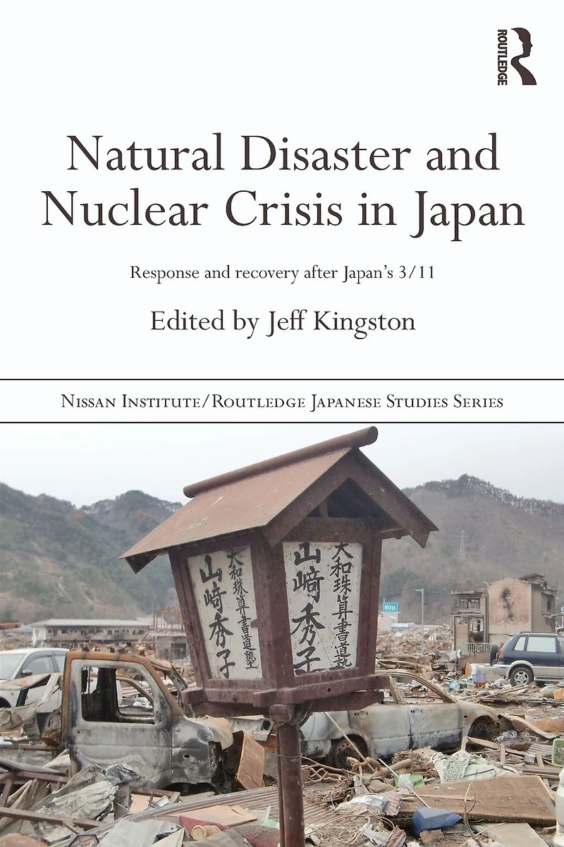Natural Disaster and Nuclear Crisis Japan: Response Recovery after Japan's 3/11