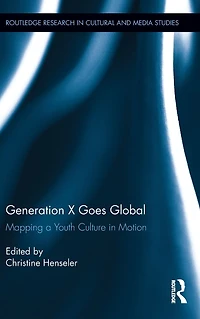 Generation X Goes Global: Mapping a Youth Culture Motion